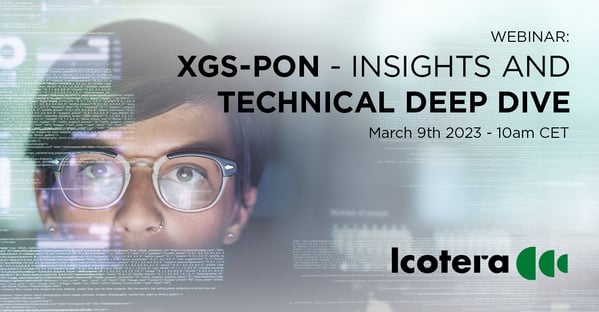 Icotera webinar: XGS-PON - Insights and technical deep dive