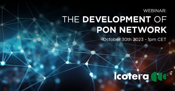 Icotera webinar - The development of PON network