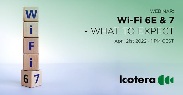 Icotera Webinar: WiFi6 vs. 6E and 7